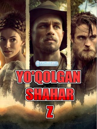 Yo'qolgan Shahar Z / Z Yo'qolgan Shahar 2016 HD Uzbek tilida Tarjima kino Skachat