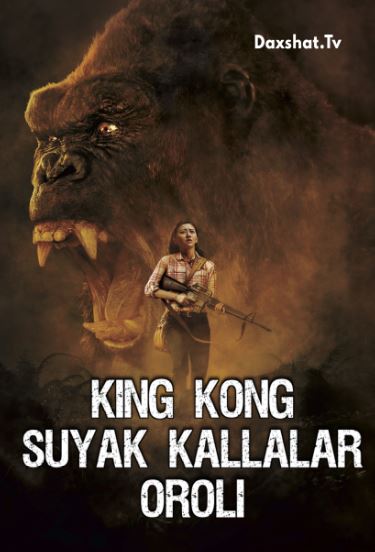 King Kong Orol Qiroli /  Suyak Kallalar Oroli HD O'zbek tilida Tarjima kino